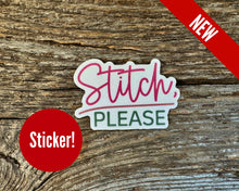 Load image into Gallery viewer, "Stitch, please" sticker