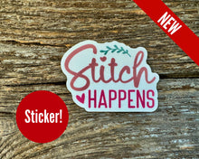 Load image into Gallery viewer, "Stitch happens" sticker