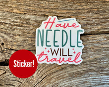 Load image into Gallery viewer, "Have needle, will travel" sticker