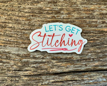 Load image into Gallery viewer, "Let's get stitching" sticker