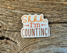 Load image into Gallery viewer, &quot;Shhh, I&#39;m counting&quot; sticker
